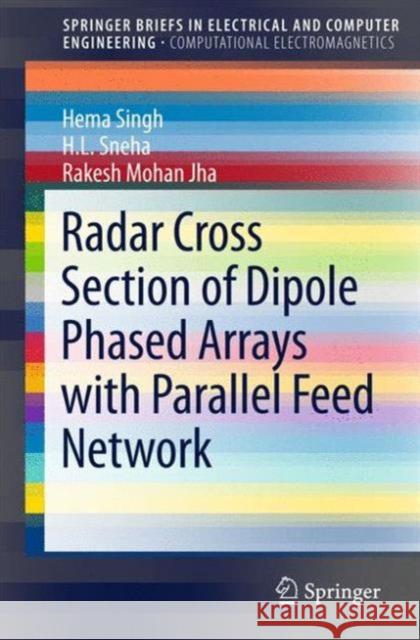 Radar Cross Section of Dipole Phased Arrays with Parallel Feed Network Hema Singh Sneha H Rakesh Moha 9789812877833 Springer