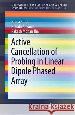 Active Cancellation of Probing in Linear Dipole Phased Array Hema Singh Bala N Rakesh Moha 9789812878281 Springer