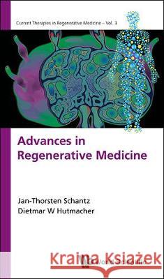 Innovative Approaches in Regenerative Medicine Jan-Thorsten Schantz Dietmar Werner Hutmacher 9789813100152 World Scientific Publishing Company