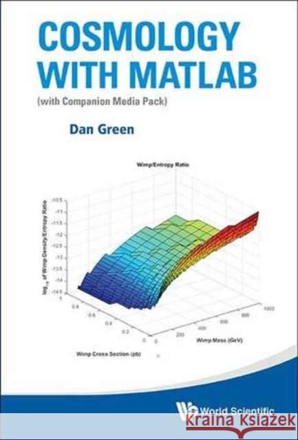Cosmology with Matlab: With Companion Media Pack Green, Daniel 9789813108394 World Scientific Publishing Company