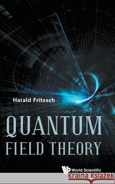Quantum Field Theory Harald Fritzsch 9789813141728 World Scientific Publishing Company