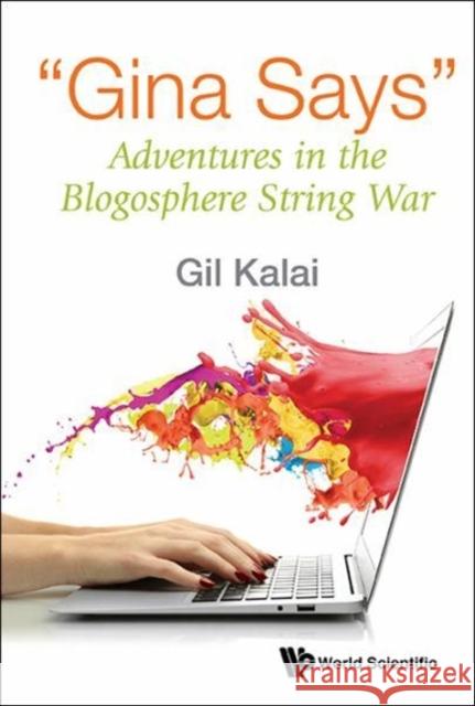 Gina Says: Adventures in the Blogosphere String War Gil Kalai 9789813142060 World Scientific Publishing Company