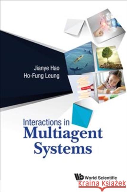 Interactions in Multiagent Systems Jianye Hao Ho-Fung Leung 9789813208735