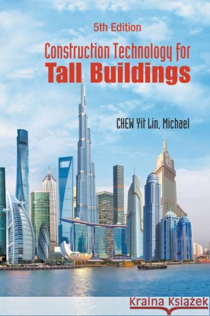 Construction Technology for Tall Buildings (Fifth Edition) Chew, Yit Lin Michael 9789813220683 World Scientific Publishing Company