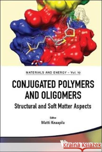 Conjugated Polymers and Oligomers: Structural and Soft Matter Aspects Matti Knaapila (Technical Univ Of Denmar   9789813225756 World Scientific Publishing Co Pte Ltd