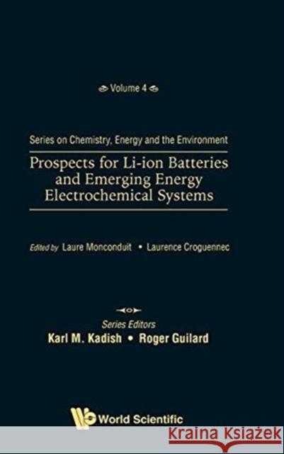 Prospects for Li-Ion Batteries and Emerging Energy Electrochemical Systems Laure Monconduit Laurence Croguennec 9789813228139 World Scientific Publishing Company