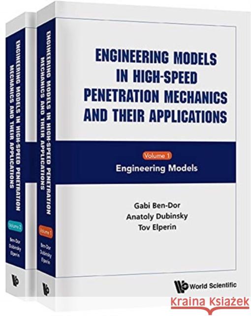 Engineering Models in High-Speed Penetration Mechanics and Their Applications (in 2 Volumes) Gabi Ben-Dor Anatoly Dubinsky Tov Elperin 9789813273467 World Scientific Publishing Company