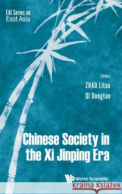 Chinese Society in the XI Jinping Era Litao Zhao Dongtao Qi Jessica Loon 9789813279780