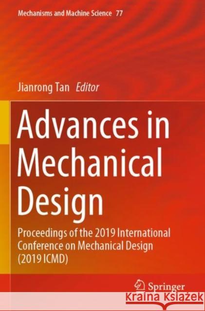 Advances in Mechanical Design: Proceedings of the 2019 International Conference on Mechanical Design (2019 ICMD) Jianrong Tan 9789813299436
