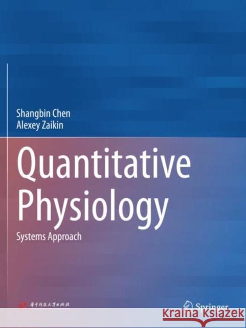 Quantitative Physiology: Systems Approach Chen, Shangbin 9789813340350 Springer Singapore
