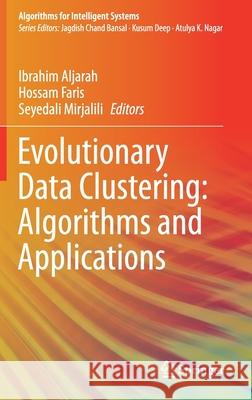 Evolutionary Data Clustering: Algorithms and Applications Ibrahim Aljarah Hossam Faris Seyedali Mirjalili 9789813341906