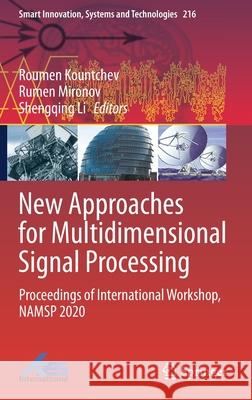 New Approaches for Multidimensional Signal Processing: Proceedings of International Workshop, Namsp 2020 Roumen Kountchev Rumen Mironov Shengqing Li 9789813346758
