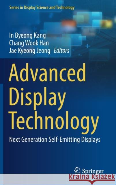 Advanced Display Technology: Next Generation Self-Emitting Displays In Byeong Kang Chang Wook Han Jae Kyeong Jeong 9789813365810