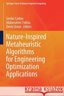 Nature-Inspired Metaheuristic Algorithms for Engineering Optimization Applications Serdar Carbas Abdurrahim Toktas Deniz Ustun 9789813367753