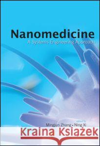 Nanomedicine: A Systems Engineering Approach Zhang, Mingjun 9789814241366 Pan Stanford Publishing