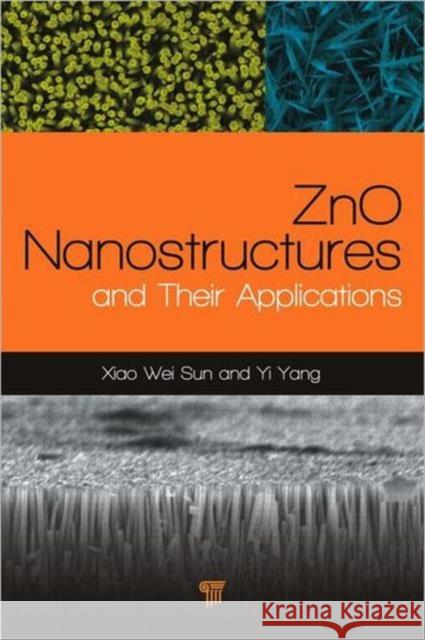 Zno Nanostructures and Their Applications Xiaowei, Sun 9789814267465 Pan Stanford Publishing