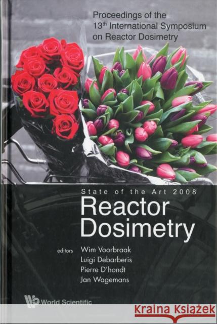 Reactor Dosimetry State of the Art 2008 - Proceedings of the 13th International Symposium Voorbraak, Wim 9789814271103 World Scientific Publishing Company