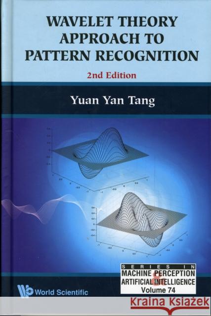 Wavelet Theory Approach to Pattern Recognition (2nd Edition) Tang, Yuan Yan 9789814273954