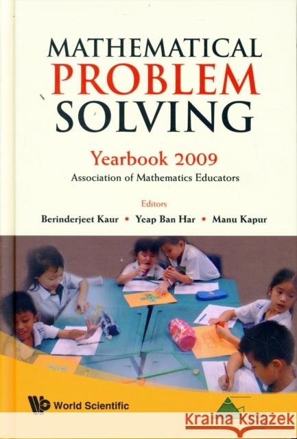 Mathematical Problem Solving: Yearbook 2009, Association of Mathematics Educator Kaur, Berinderjeet 9789814277204