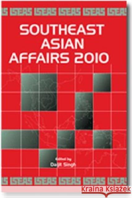 Southeast Asian Affairs 2010 Daljit Singh 9789814279826