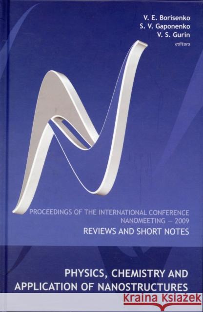 Physics, Chemistry and Application of Nanostructures: Reviews and Short Notes - Proceedings of the International Conference on Nanomeeting 2009 Borisenko, Victor E. 9789814280358 World Scientific Publishing Company