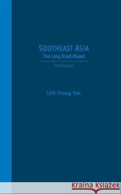 Southeast Asia: The Long Road Ahead (3rd Edition) Lim Chong Yah 9789814280808 World Scientific Publishing Company