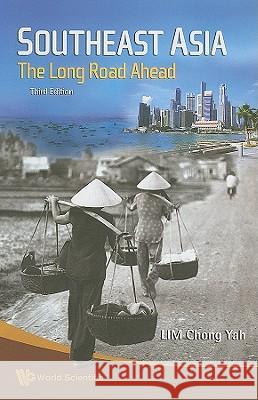 Southeast Asia: The Long Road Ahead (3rd Edition) Lim Chong Yah 9789814280815 World Scientific Publishing Company