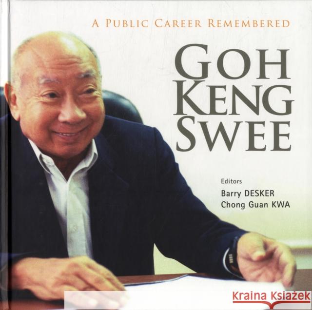 Goh Keng Swee: A Public Career Remembered Barry Desker Chong Guan Kwa 9789814291385