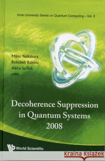 Decoherence Suppression in Quantum Systems 2008 - Proceedings of the Symposium Nakahara, Mikio 9789814295833