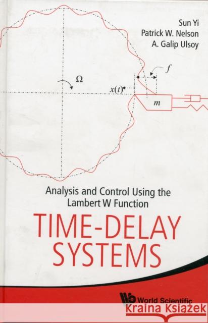 Time-Delay Systems: Analysis and Control Using the Lambert W Function Nelson, Patrick W. 9789814307390 World Scientific Publishing Company