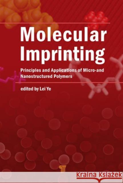 Molecular Imprinting: Principles and Applications of Micro- And Nanostructure Polymers Ye, Lei 9789814310994 Pan Stanford Publishing