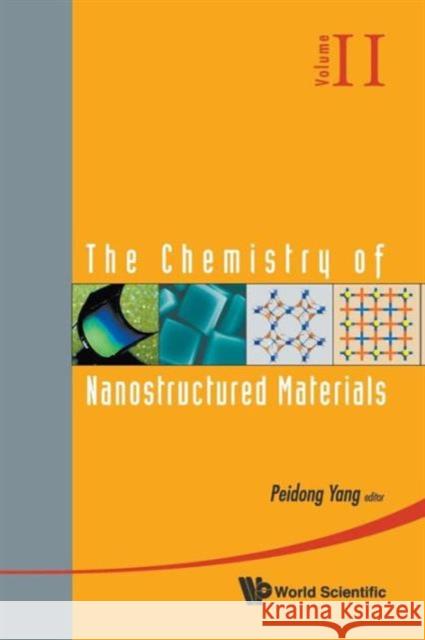 Chemistry of Nanostructured Materials, the - Volume II Yang, Peidong 9789814313063 World Scientific Publishing Company