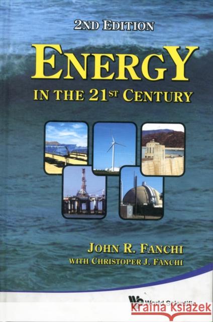 Energy in the 21st Century Fanchi, John R. 9789814322041 World Scientific Publishing Company