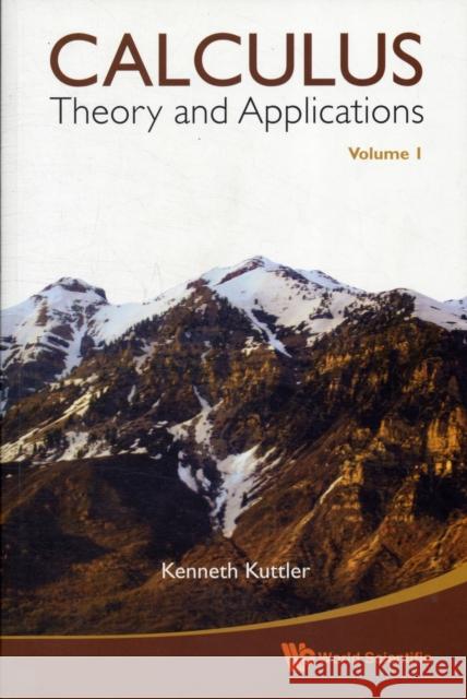 Calculus: Theory and Applications, Volume 1 Kuttler, Kenneth 9789814329699