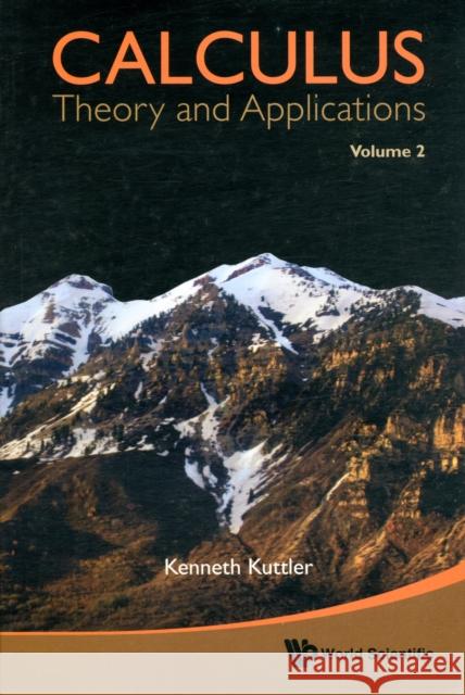 Calculus: Theory and Applications, Volume 2 Kuttler, Kenneth 9789814329705