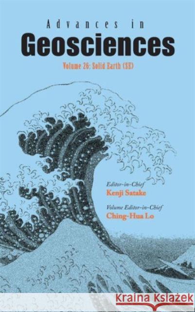 Advances in Geosciences - Volume 26: Solid Earth (Se) Satake, Kenji 9789814355384