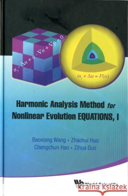 Harmonic Analysis Method for Nonlinear Evolution Equations, I Wang, Baoxiang 9789814360739