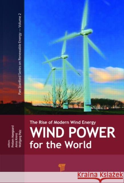 Wind Power for the World: The Rise of Modern Wind Energy Maegaard, Preben 9789814364935