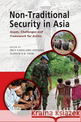 Non-Traditional Security in Asia: Issues, Challenges and Framework for Action Caballero-Anthony, Mely 9789814414418 Institute of Southeast Asian Studies