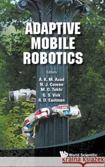 Adaptive Mobile Robotics - Proceedings of the 15th International Conference on Climbing and Walking Robots and the Support Technologies for Mobile Mac Tokhi, Mohammad Osman 9789814415941 World Scientific Publishing Co Pte Ltd