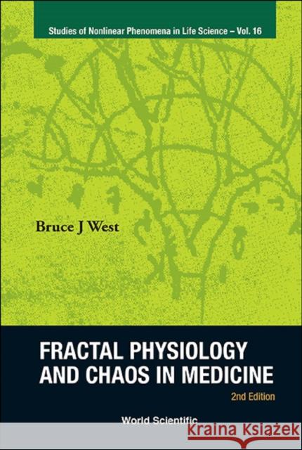 Fractal Physiology and Chaos in Medicine (2nd Edition) West, Bruce J. 9789814417792 World Scientific Publishing Company