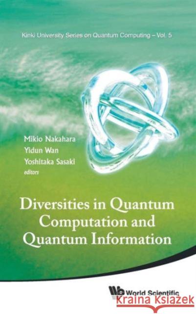 Diversities in Quantum Computation and Quantum Information Nakahara, Mikio 9789814425971