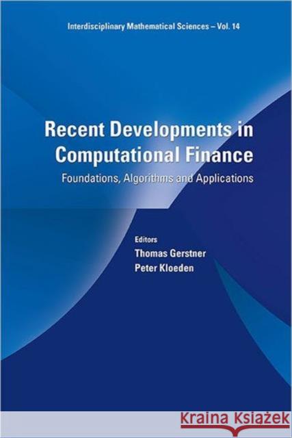 Recent Developments in Computational Finance: Foundations, Algorithms and Applications Kloeden, Peter 9789814436427 0