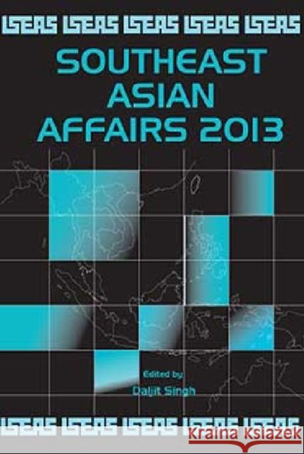 Southeast Asian Affairs 2013 Daljit Singh 9789814459556