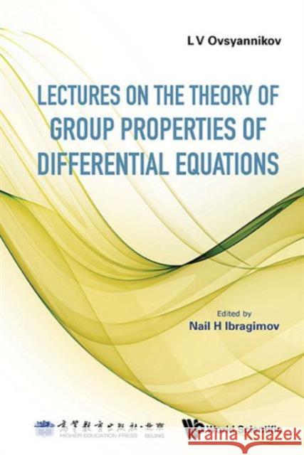 Lectures on the Theory of Group Properties of Differential Equations Ovsyannikov, Lev Vasilyevich 9789814460811 World Scientific Publishing Company