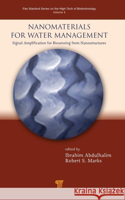 Nanomaterials for Water Management: Signal Amplification for Biosensing from Nanostructures Marks, Robert S. 9789814463478