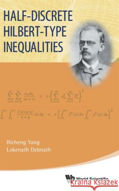 Half-Discrete Hilbert-Type Inequalities Yang, Bicheng 9789814504973 World Scientific Publishing Company