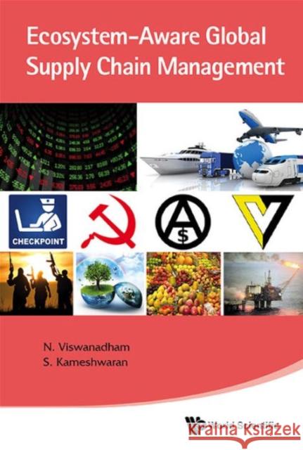Ecosystem-Aware Global Supply Chain Management Viswanadham, Nukala 9789814508162 World Scientific Publishing Co Pte Ltd