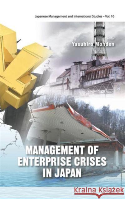 Management of Enterprise Crises in Japan Monden, Yasuhiro 9789814508506 World Scientific Publishing Company