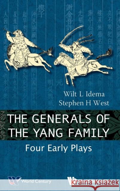 Generals of the Yang Family, The: Four Early Plays Idema, Wilt Lukas 9789814508681 World Scientific Publishing Company